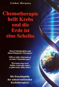 Chemotherapie heilt Krebs - und die Welt ist eine Scheibe